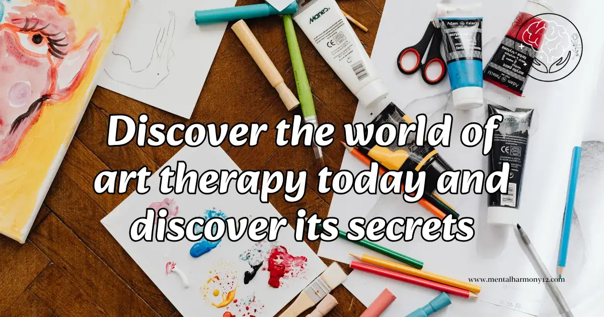 Discover the world of art therapy today and discover its secrets